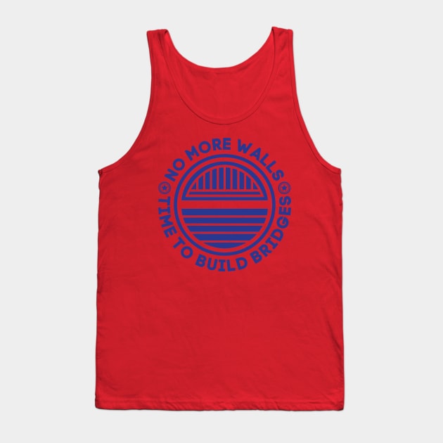 No more walls time to build bridges Tank Top by totalcare